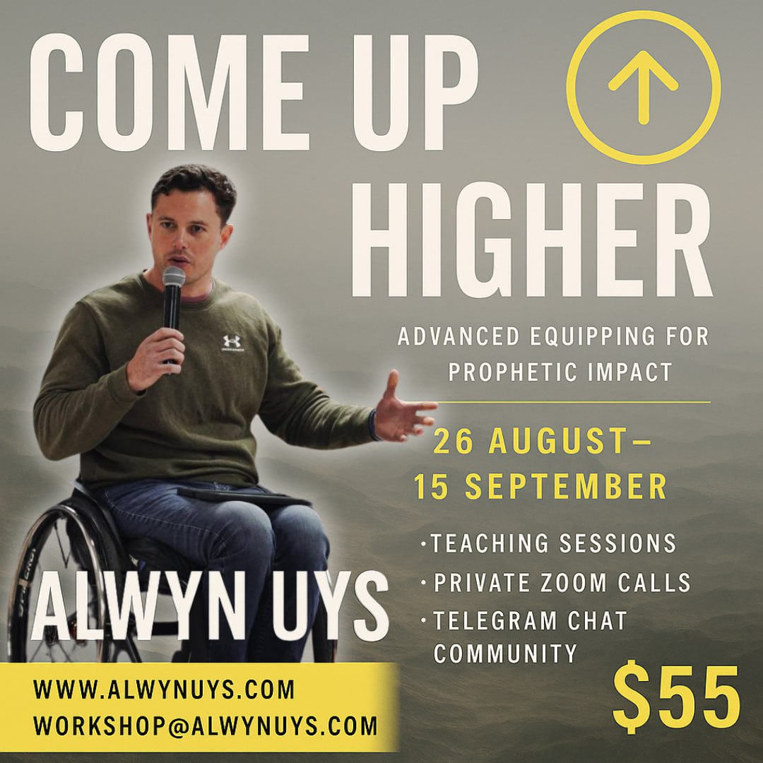 "Come Up Higher!" - Advanced Prophetic Training (26 Aug - 15 Sept 2025)